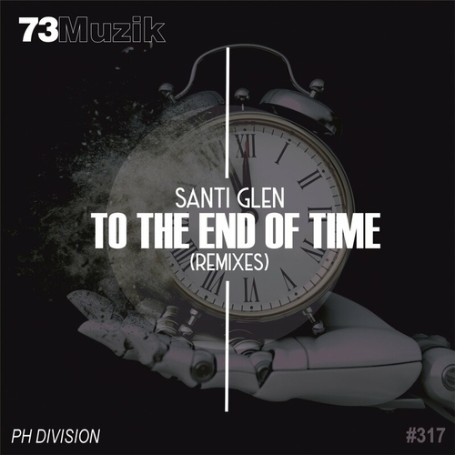 Santi Glen - To The End Of Time (Remixes) [73M317]